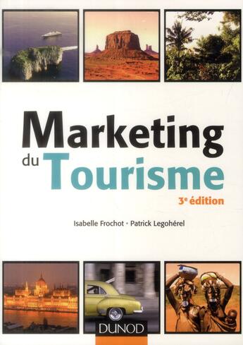 Couverture du livre « Marketing du tourisme (3e édition) » de Patrick Legoherel et Isabelle Frochot aux éditions Dunod