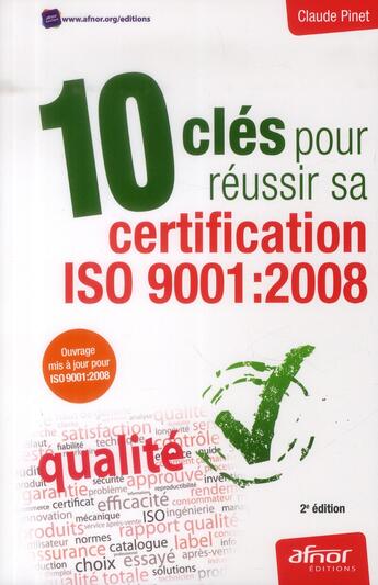 Couverture du livre « 10 clés pour réussir sa certification ISO 9001 : 2008 (3e édition) » de Claude Pinet aux éditions Afnor