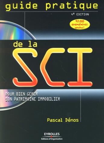 Couverture du livre « Guide pratique de la SCI ; pour bien gérer son patrimoine immobilier (4e édition) » de Pascal Denos aux éditions Organisation