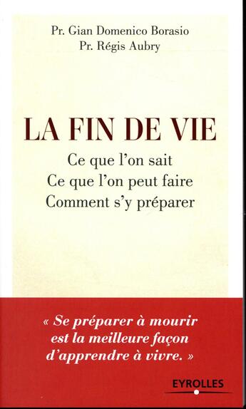 Couverture du livre « La fin de vie ; ce que l'on sait, ce que l'on peut faire, comment s'y préparer » de Regis Aubry et Gian Domenico Borasio aux éditions Eyrolles