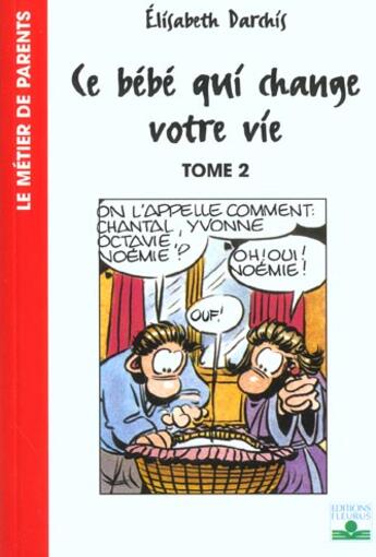 Couverture du livre « Ce bebe qui change votre vie t2 - les premiers mois en famille » de Elisabeth Darchis aux éditions Fleurus