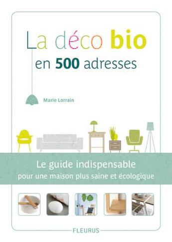 Couverture du livre « La déco bio en 500 adresses » de Marie Lorrain aux éditions Mango