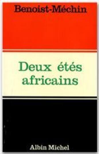 Couverture du livre « Deux étés africains » de Jacques Benoist-Mechin aux éditions Albin Michel