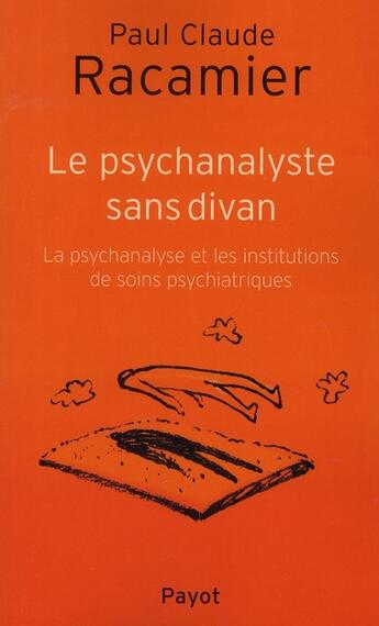 Couverture du livre « Le Psychanalyste sans divan » de Paul-Claude Racamier aux éditions Payot