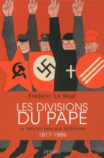 Couverture du livre « Les divisions du Pape ; le Vatican face aux dictatures 1917-1989 » de Frederic Le Moal aux éditions Perrin