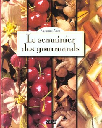 Couverture du livre « Le Semainier Des Gourmands » de Catherine Amor aux éditions Solar