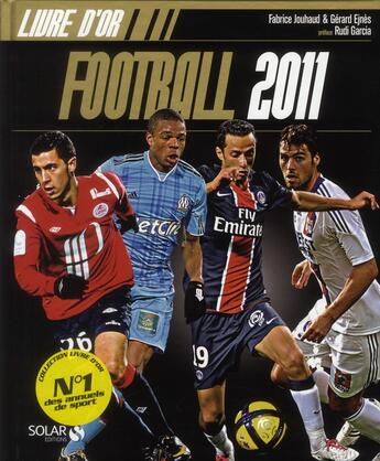 Couverture du livre « Livre d'or ; football 2011 » de Fabrice Jouhaud et Gerard Ejnes et Rudi Garcia aux éditions Solar