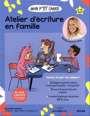 Couverture du livre « Mon p'tit cahier : atelier d'écriture en famille : faites fuser les idées ! » de Isabelle Maroger et Eve Herrmann et Mademoiselle Eve aux éditions Solar