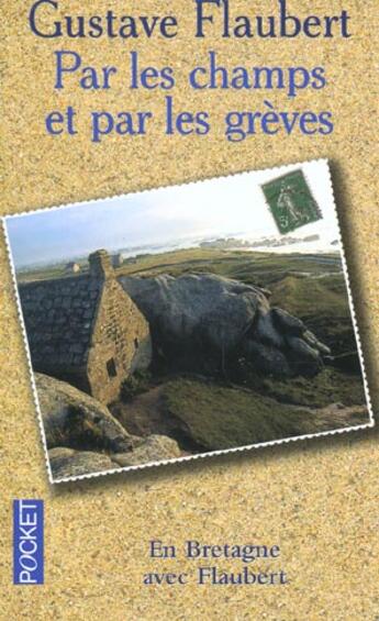 Couverture du livre « Par les champs et par les grèves ; en Bretagne avec Flaubert » de Gustave Flaubert aux éditions Pocket