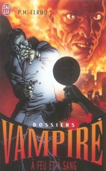 Couverture du livre « Dossiers vampire t.5 ; à feu et à sang » de P-N Elrod aux éditions J'ai Lu