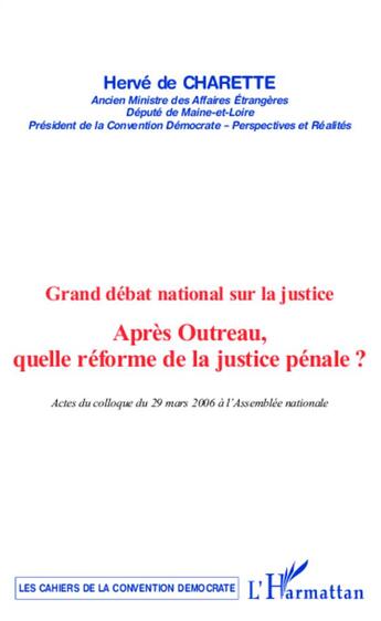 Couverture du livre « Grand debat national sur la justice - apres outreau, quelle reforme de la justice penale ? » de Herve De Charette aux éditions L'harmattan