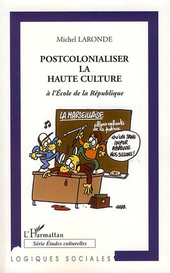 Couverture du livre « Postcolonialiser la haute culture à l'école de la République » de Michel Laronde aux éditions L'harmattan