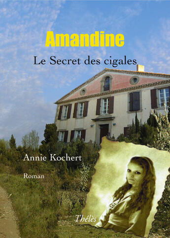 Couverture du livre « Amandine le secret des cigales » de Annie Kochert aux éditions Theles