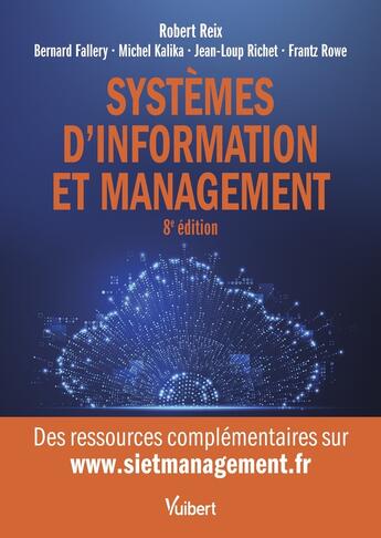 Couverture du livre « Systèmes d'information et management » de Michel Kalika et Bernard Fallery et Rowe/Frantz et Robert Reix et Jean-Loup Richet aux éditions Vuibert