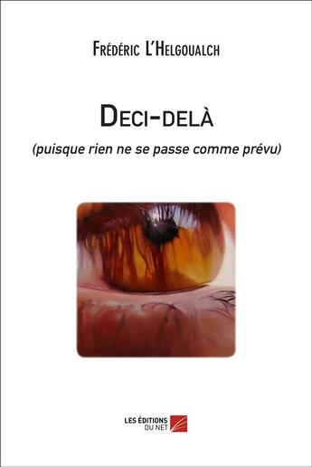 Couverture du livre « Deci-delà (puisque rien ne se passe comme prévu) » de Frederic L'Helgoualch aux éditions Editions Du Net