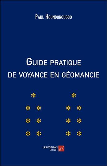 Couverture du livre « Guide pratique de voyance en géomancie » de Paul Houndonougbo aux éditions Editions Du Net