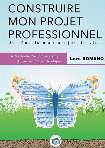 Couverture du livre « Construire mon projet professionnel ; je réussis mon projet de vie ! » de Lora Romano aux éditions Books On Demand