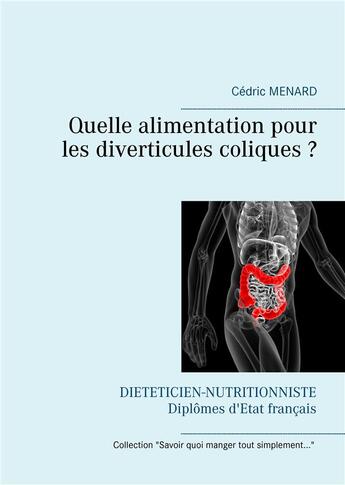 Couverture du livre « Quelle alimentation pour les diverticules coliques ? » de Cedric Menard aux éditions Books On Demand