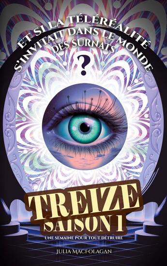 Couverture du livre « Treize saison 1 : Une semaine pour tout détruire » de Julia Macfolagan aux éditions Books On Demand