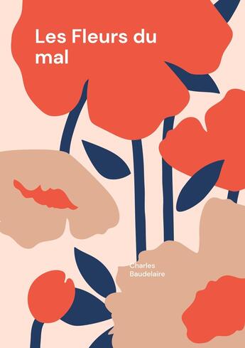 Couverture du livre « Les Fleurs du mal : Les Fleurs du mal - Une exploration poétique du symbolisme et de la modernité par Charles Baudelaire » de Charles Baudelaire aux éditions Books On Demand