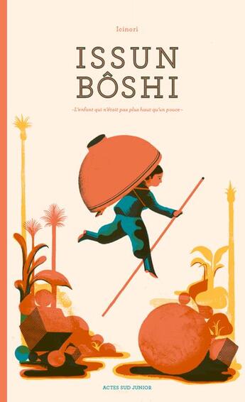 Couverture du livre « Issun Boshi ; l'enfant qui n'était pas plus haut qu'un pouce » de Icinori aux éditions Actes Sud Junior