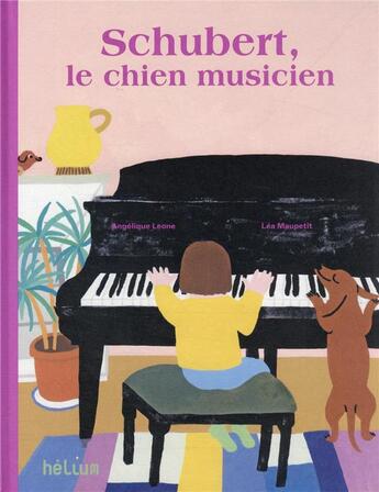 Couverture du livre « Schubert, le chien musicien » de Lea Maupetit et Angelique Leone aux éditions Helium