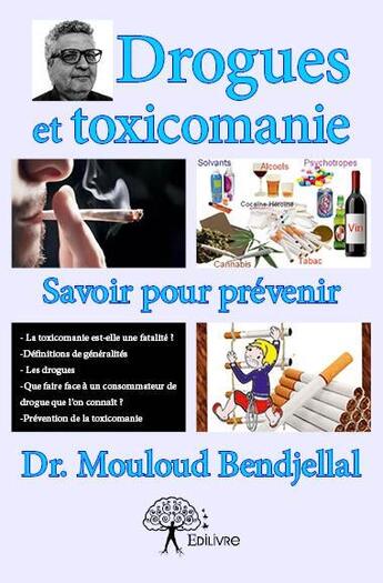 Couverture du livre « Drogues et toxicomanie » de Mouloud Bendjellal aux éditions Edilivre