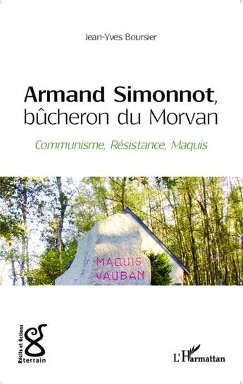 Couverture du livre « Armand Simonnot, bûcheron du Morvan ; communisme, résistance, maquis » de Jean-Yves Boursier aux éditions Editions L'harmattan