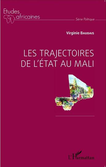 Couverture du livre « Les trajectoires de l'Etat au Mali » de Virginie Baudais aux éditions L'harmattan