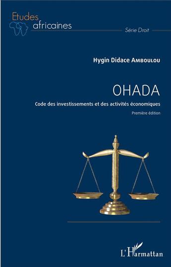 Couverture du livre « Ohada : Code des investissements et des activités économiques - Première édition » de Hygin Didace Amboulou aux éditions L'harmattan