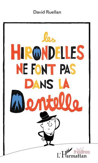 Couverture du livre « Les hirondelles ne font pas dans la dentelle » de David Ruellan aux éditions L'harmattan