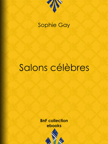 Couverture du livre « Salons célèbres » de Sophie Gay aux éditions Bnf Collection Ebooks