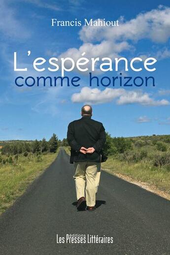 Couverture du livre « L'espérance comme horizon » de Francis Mahiout aux éditions Presses Litteraires