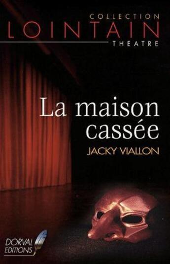 Couverture du livre « La maison cassee » de Jacky Viallon aux éditions Dorval