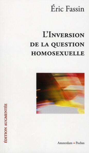 Couverture du livre « L'inversion de la question homosexuelle » de Eric Fassin aux éditions Amsterdam