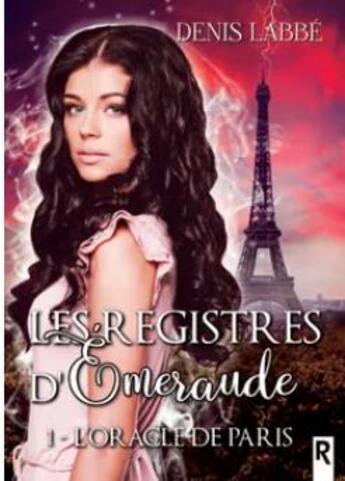 Couverture du livre « Les registres d'emeraude - 1 - l'oracle de paris » de Denis Labbe aux éditions Rebelle