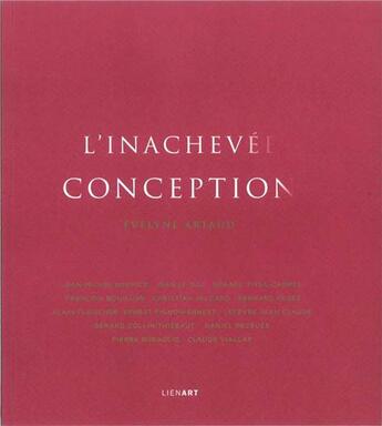 Couverture du livre « L'inachevée conception » de Evelyne Arthaud aux éditions Lienart