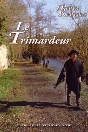 Couverture du livre « Le trimardeur » de Patrice Rodrigues aux éditions Monts D'auvergne