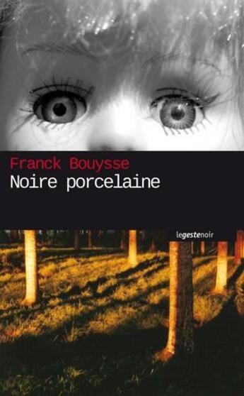 Couverture du livre « Noire porcelaine » de Franck Bouysse aux éditions Geste