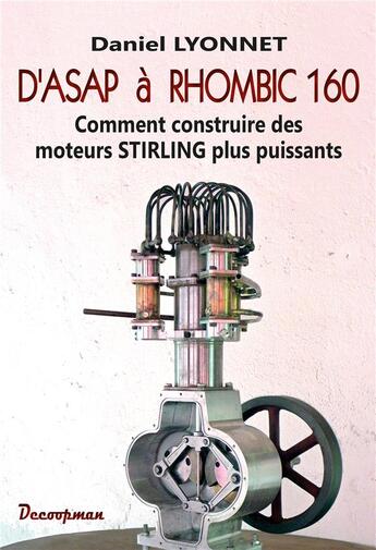 Couverture du livre « D'asap a rhombic 160 - comment construire des moteurs stirling plus puissants » de Lyonnet Daniel aux éditions Decoopman