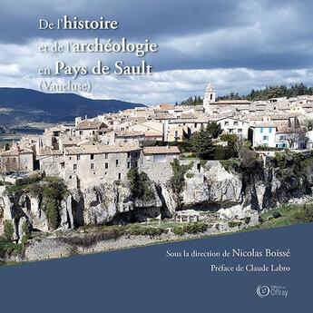 Couverture du livre « De l'histoire et de l'archéologie en Pays de Sault (Vaucluse) » de Nicolas Boissé aux éditions Editions Des Offray