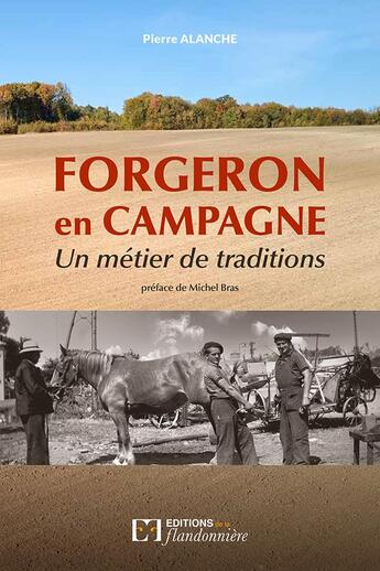 Couverture du livre « Forgeron en campagne, un métier de traditions » de Pierre Alanche aux éditions Flandonniere