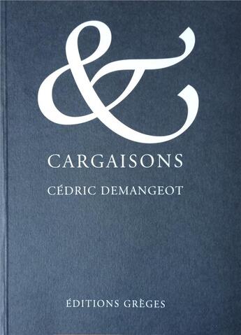 Couverture du livre « & cargaisons » de Cedric Demangeot aux éditions Greges