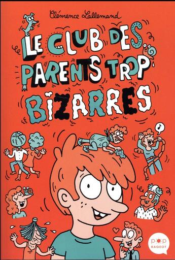 Couverture du livre « Le club des parents trop bizarres » de Clemence Lallemand aux éditions Rageot