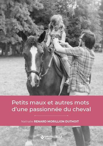 Couverture du livre « Petits maux et autres mots d'une passionnée du cheval » de Nathalie Renard Morillion Duthoit aux éditions Lavauzelle