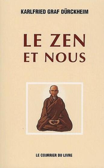 Couverture du livre « Le zen et nous » de Karlfried Graf Durckheim aux éditions Courrier Du Livre