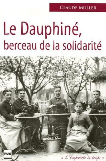 Couverture du livre « Le Dauphiné ; berceau de la solidarité » de Claude Muller aux éditions Pu De Grenoble