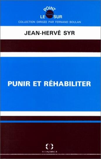 Couverture du livre « PUNIR ET REHABILITER » de Syr/Jean-Herve aux éditions Economica