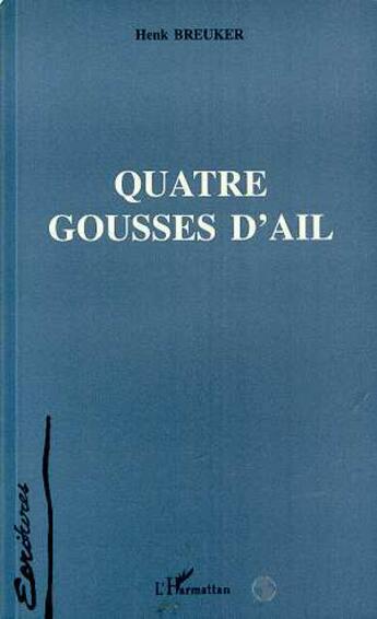 Couverture du livre « Quatre gousses d'ail » de Henk Breuker aux éditions L'harmattan