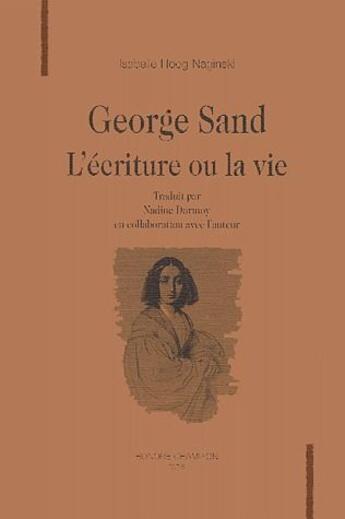 Couverture du livre « George Sand ; l'écriture ou la vie » de Isabelle Hoog Naginski aux éditions Honore Champion